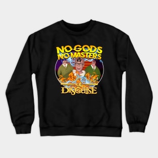 No Gods No Masters Of Disguise Crewneck Sweatshirt